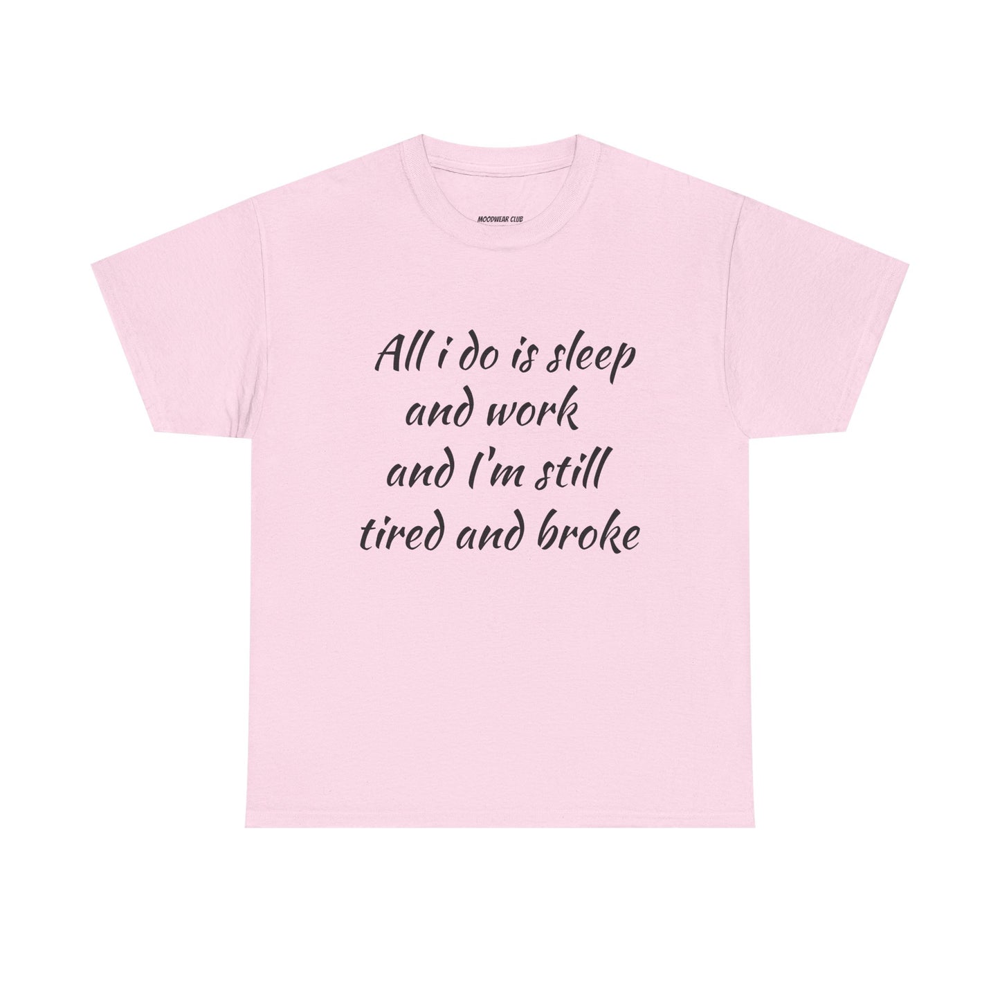 Camiseta gráfica: “Todo lo que hago es dormir y trabajar, y aun así estoy cansado y sin blanca” con diseño de espalda de Lobo Loco