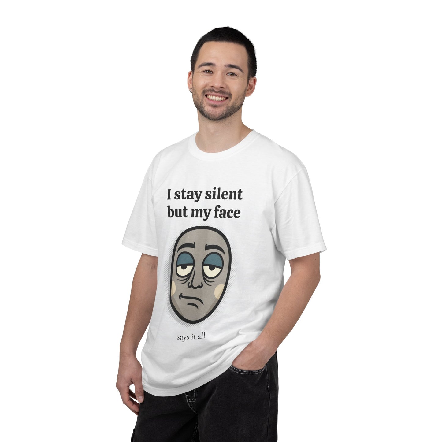 T-Shirt — "I Stay Silent But My Face Says It All" Graphic Tee