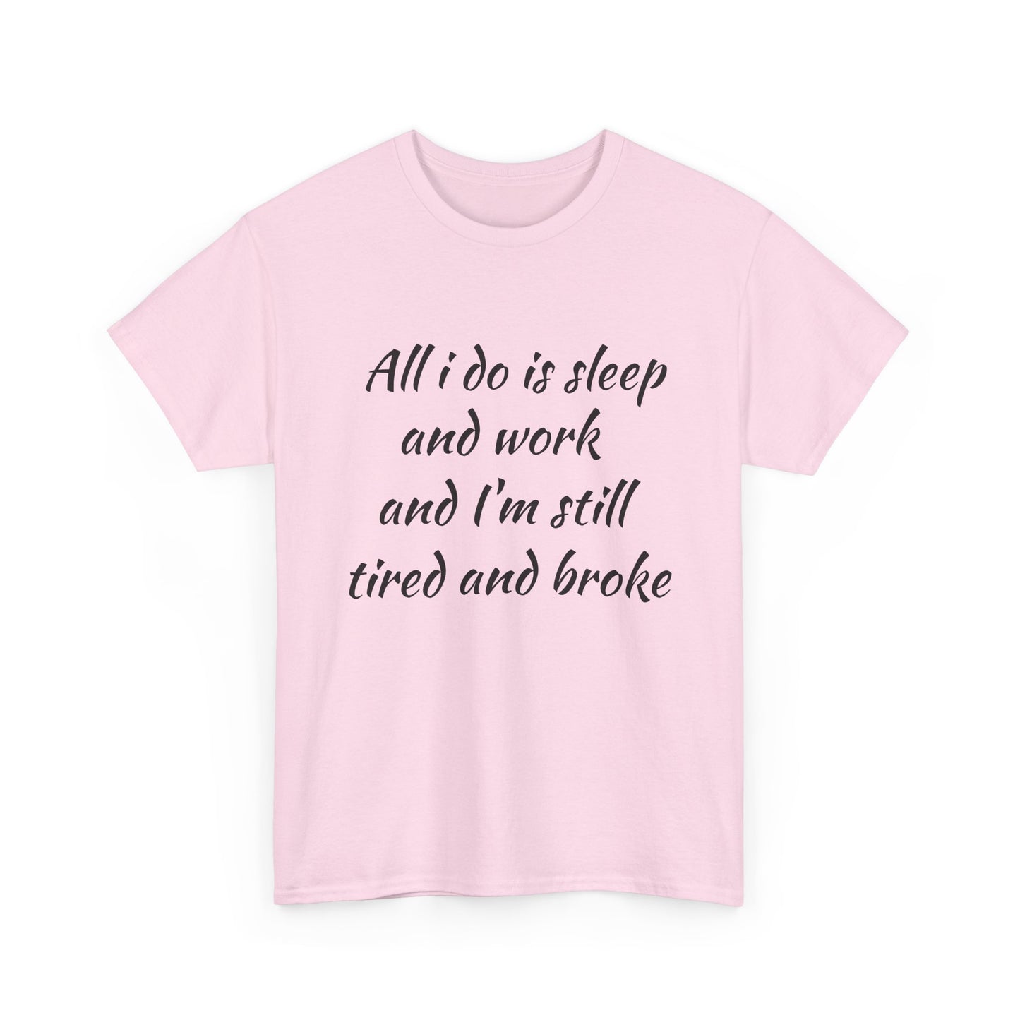 Camiseta gráfica: “Todo lo que hago es dormir y trabajar, y aun así estoy cansado y sin blanca” con diseño de espalda de Lobo Loco