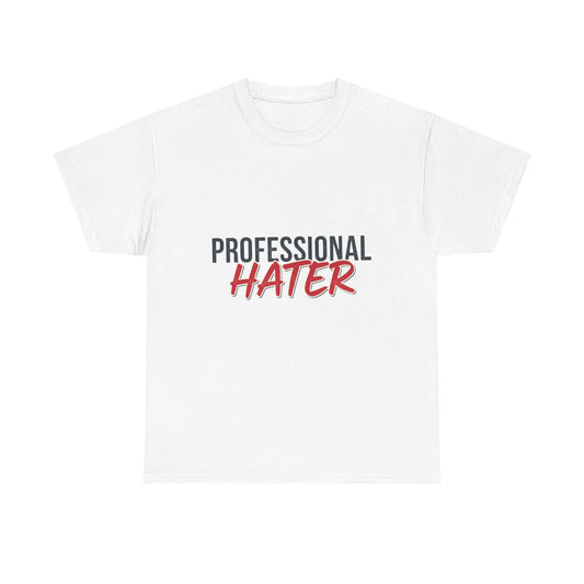 Professional Hater T-Shirt — Funny Graphic Tee with Bold Script