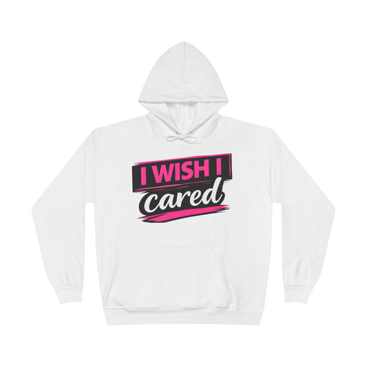 I Wish I Cared Hoodie — Funny Sarcastic Graphic Pullover 50% Cotton 50% Polyester